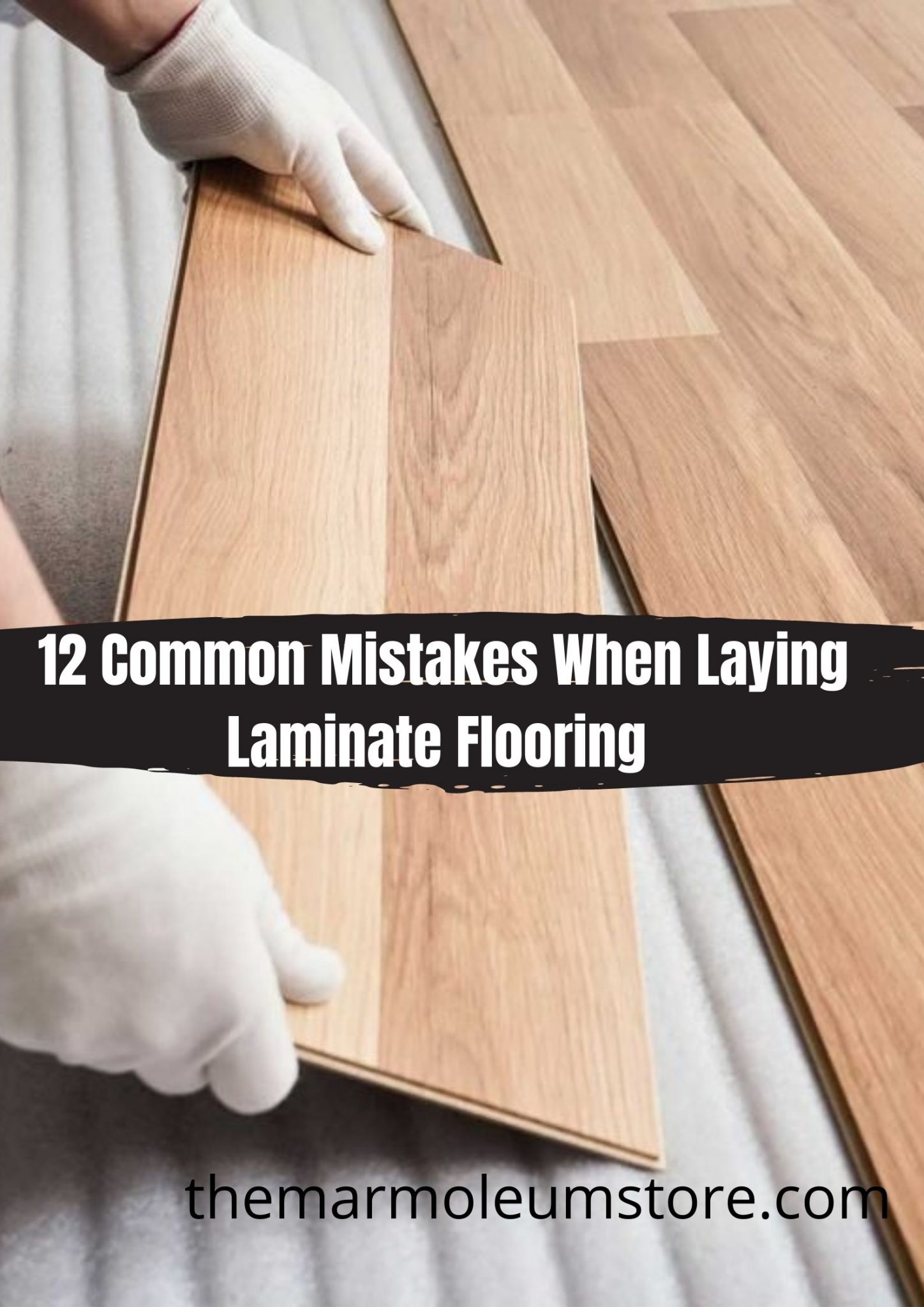 Common Mistakes When Laying Laminate Flooring [12 Mistakes You Need To