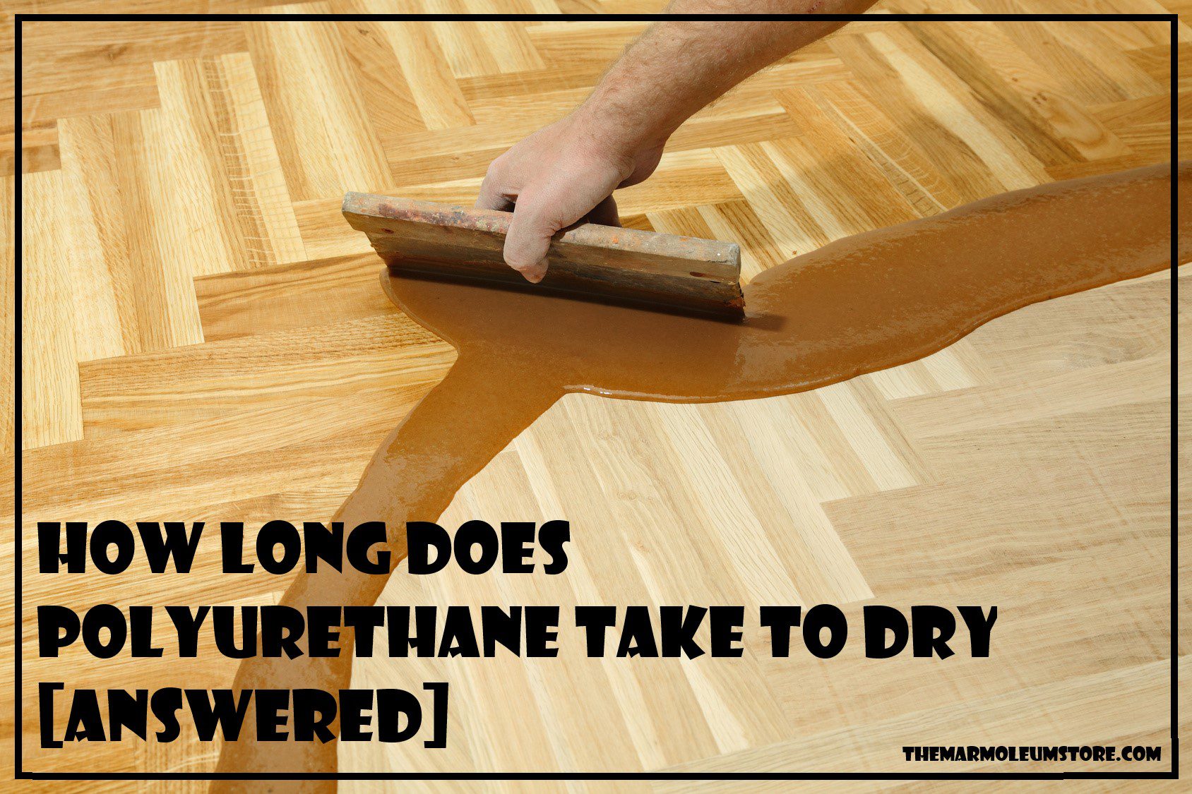 How Long Does Polyurethane Take To Dry? (Answered!)