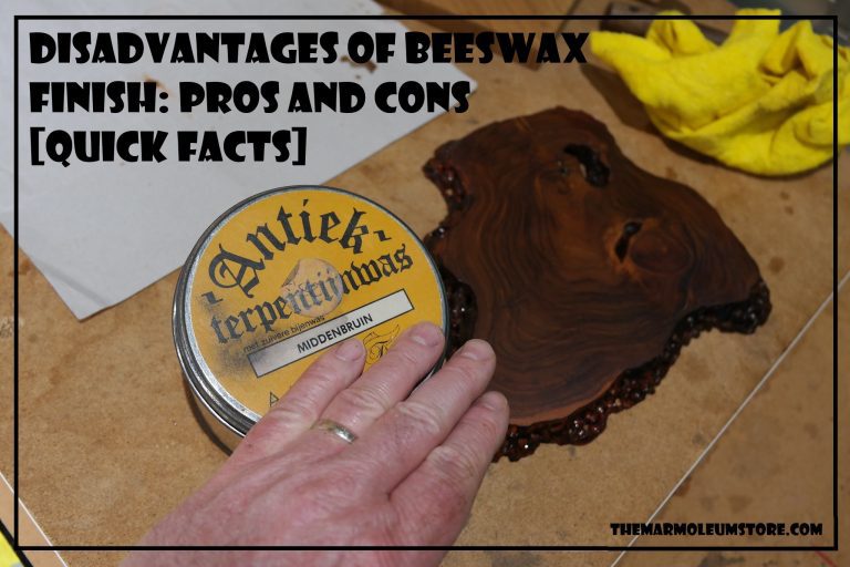 Disadvantages of Beeswax FInish Pros and Cons [Quick Facts]