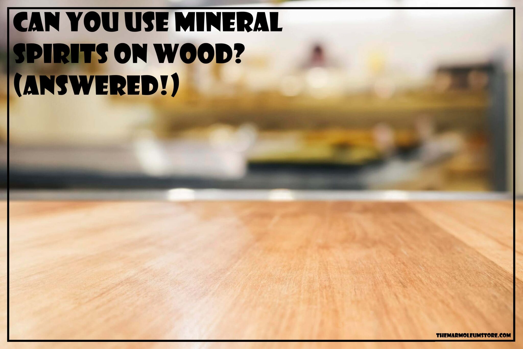 Can You Use Mineral Spirits On Wood? (Answered!)