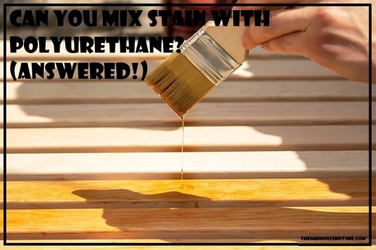 Can You Mix Stain With Polyurethane? (Answered!)