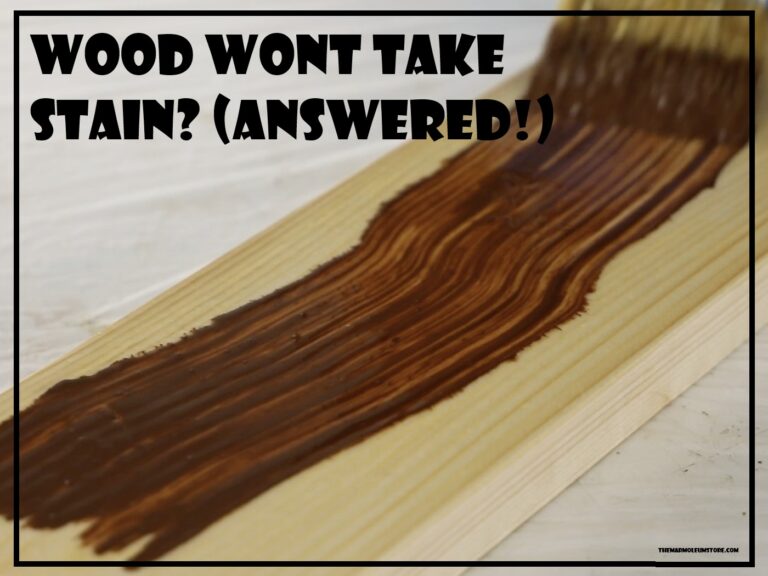 Wood Wont Take Stain? (Answered!)